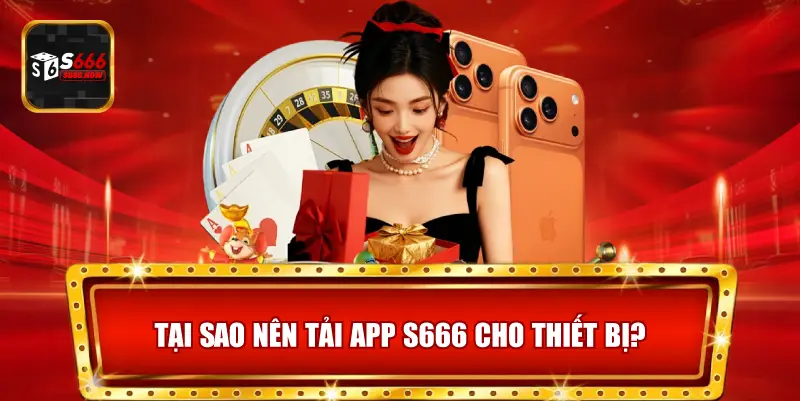 Tải app S666 giúp người chơi trải nghiệm nhanh, đăng ký, nạp/rút tiền và chơi game mọi lúc, mọi nơi.